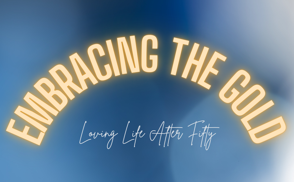 Embracing the Gold: Rediscovery After Fifty